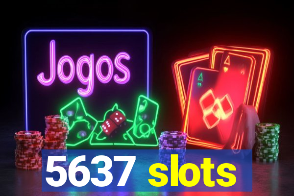 5637 slots